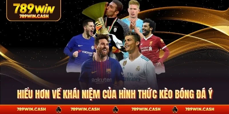 Hiểu hơn về khái niệm của hình thức kèo bóng đá Ý